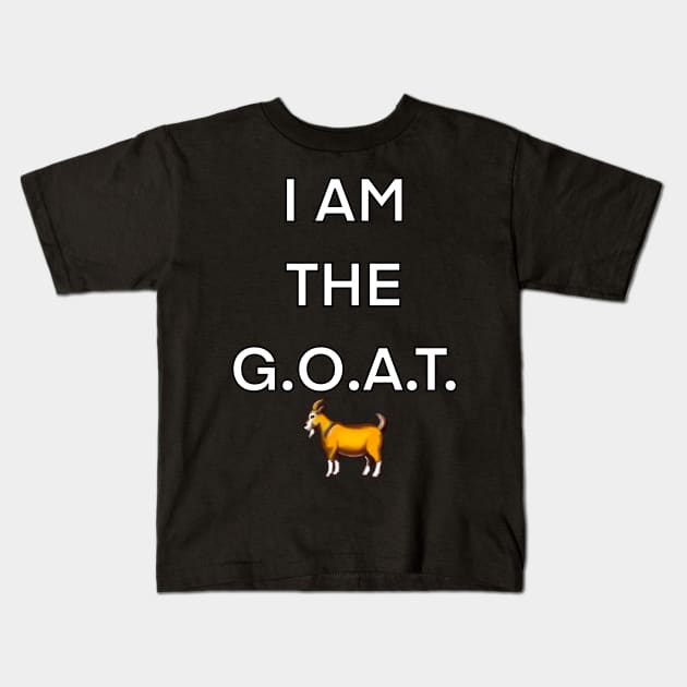 I am the GOAT, the greatest of all time Kids T-Shirt by Artonmytee